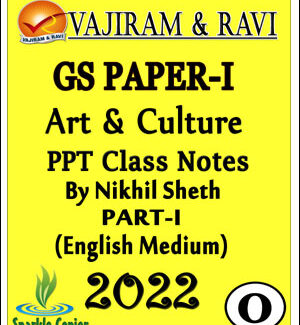 Vajiram & Ravi Art & Culture By Nikhil Sheth Part-I GS Class Notes 2022 English Medium