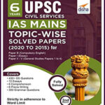 Disha Publication 6 Years 2nd Edition UPSC Civil Services IAS Mains Topic-Wise Solved Papers (2020 to 2015) English Medium