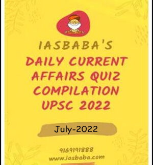 IAS Baba’s Daily Current Affairs Quiz Compilation July 2022 English Medium