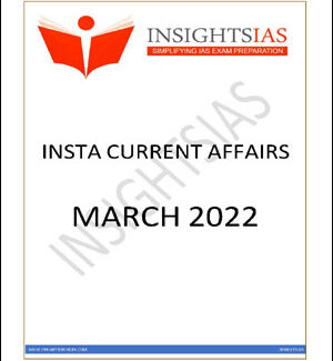 Insights IAS Insta Current Affairs March 2022 Printed Notes English Medium