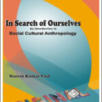 In Search of Ourselves-An Introduction to Social Cultural Anthropology By Naresh Kumar Vaid Original Book English Medium