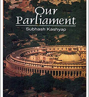 Our Parliament-Subhash C Kashyap