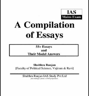 Shubhra Ranjan IAS A Compilation Of Essays for Mains Exam 55+ Essays and Their Modal Answer English Medium