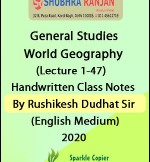 Shubhra Ranjan IAS General Studies World Geography (Lecture- 1-47) Handwritten Class Notes By Rushikesh Dudhat Sir English Medium 2020