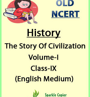The Story Of Civilization Volume-I Class-IX Old Ncert English Medium(Xerox)