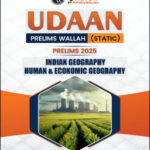 Only Ias  Udaan Prelims Wallah (Static)  Indian Geography , Human & Economic Geography 2025  English Medium Printed Notes