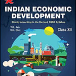 VK Global Publication Indian Economic Development By TR Jain & VK Ohri For Class 12 CBSE (NCERT Solved) Examination 2023-2024 Original Book