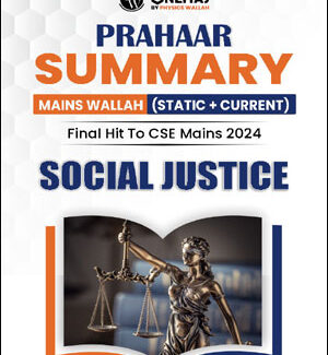 Only Ias Physics Wallah Prahaar Summary (Static + Current) Social Justice CSE Mains 2024 English Medium