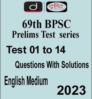 Drishti Ias 69th BPSC Prelims Test Series 01 To 09 Questions With Solutions English Medium 2023