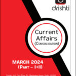 Drishti Ias Current Affairs Consolidation March 2024 Part I+II Monthly Magazine English Medium