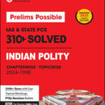 Arihant Publication Prelims Possible Ias & State PCS 310+ Solved Paper Indian Polity Chapterwise -Topicwise 2024 -1990 English Medium