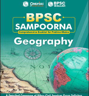Only Ias BPSC Sampoorna Geography Comprehensive Booklets Prelims Cum Mains 2023 English Medium