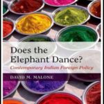 Oxford Does The Elephant Dance? Contemporary Indian Foreign Policy By David M. Malone English Medium