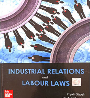 Mc Graw HilI Industrial Relations And Labour Laws By Piyali Ghosh and Shefali Nandan