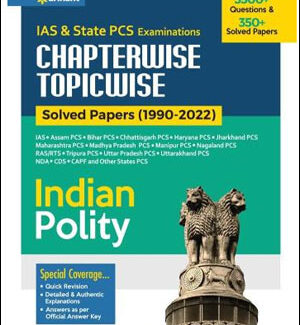Arihant Chapterwise Topicwise Solved Papers (1990-2022) Indian Polity IAS & State PCS Examinations 3500+ Questions & 350+ Solved Paper English Medium