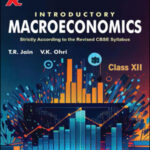 VK Global Publication Introductory Macroeconomics By TR Jain & VK Ohri For Class 12 - CBSE (NCERT Solved) Examination 2023-24 English Medium Original Book