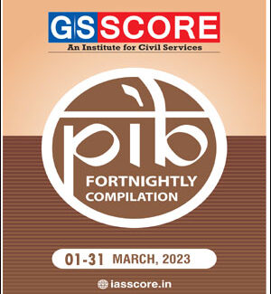 GS Score Ias Monthly PIB Magazine March 2023 English Medium