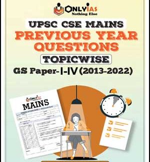 Only Ias UPSC CSE Mains GS Paper-I To IV 2013-2022 Topicwise Previous Year Questions English Medium