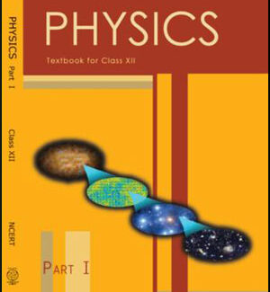 Physics Part 1 New NCERT XII Class (Original Book) English Medium