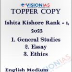 Vision IAS Topper Copy General Studies, Essay & Ethics By Ishita Kishore Rank -1, CSE-2022 English Medium