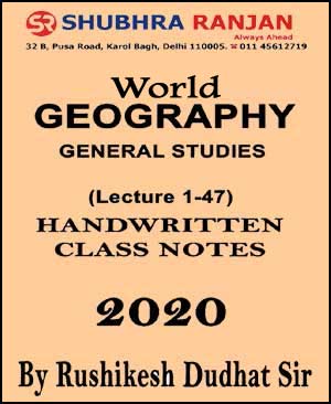 Shubhra Ranjan Ias World Geography GS Lecture 1-47 Class Notes By ...
