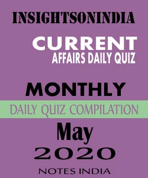 Insight IAS Insta Current Affairs Quiz Monthly Compilations May 2020