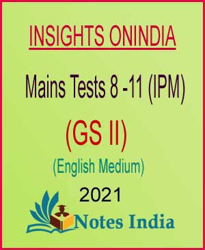 Insights IAS - Insights Mains Test Series 8 to 11  - English Medium 2021 - Notesindia