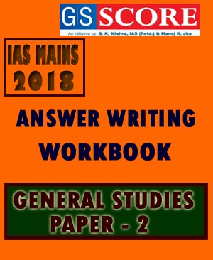 Gs Paper Example GS SCORE ANSWER WRITING WORKBOOK GENERAL STUDIES PAPER-2 2018