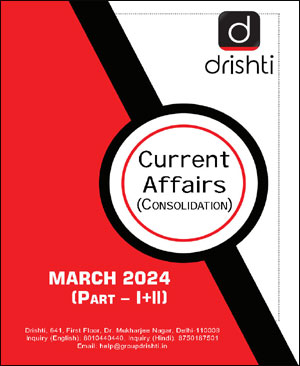 Drishti Ias - Current Affairs Consolidation Monthly Magazine - March 2024 - Part - I+II - English Medium - Notesindia
