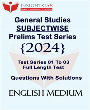 Insight Ias - General Studies - Subject Wise Prelims Full Length Test   - 01 To 03 - Questions With Solutions - 2024 English Medium - Notesindia